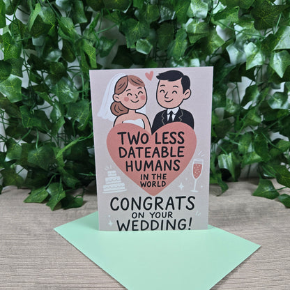 Two Less Dating Humans funny Wedding Congratulations Card