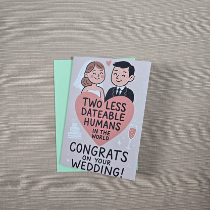 Two Less Dating Humans funny Wedding Congratulations Card