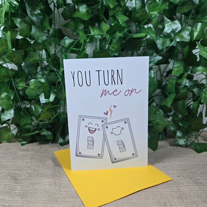 Cute You Turn Me On Card