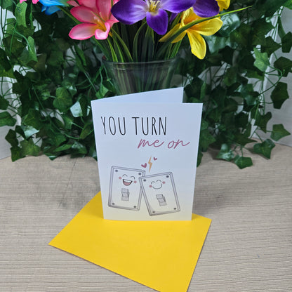 Cute You Turn Me On Card