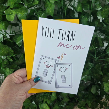 Cute You Turn Me On Card