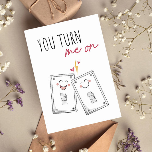 Cute You Turn Me On Card